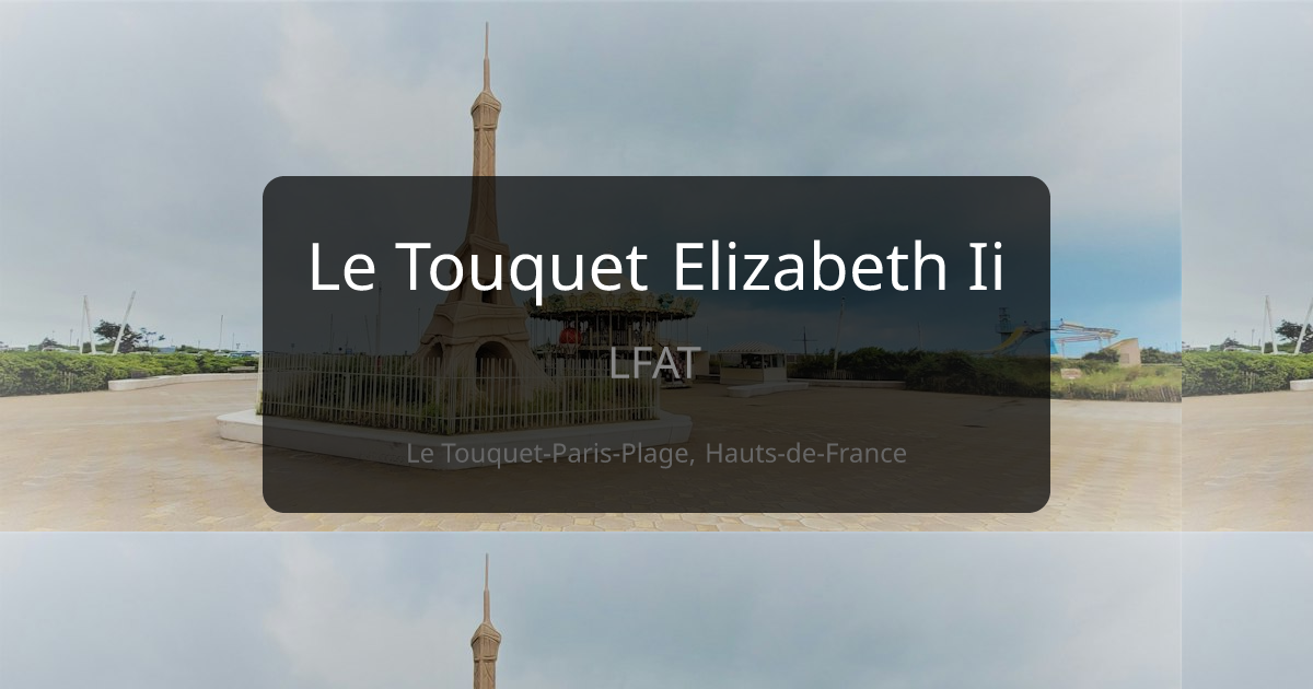 Le Touquet Elizabeth Ii (LFAT) - Airfield Information | Europe Airfields
